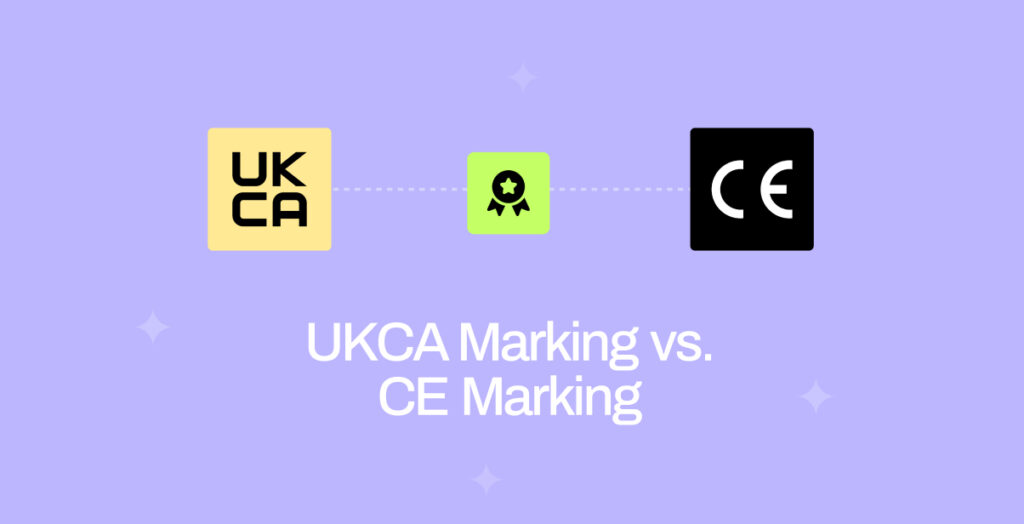 UKCA Marking vs. CE Marking_ Key Differences and How to Stay Compliant Post-Brexit