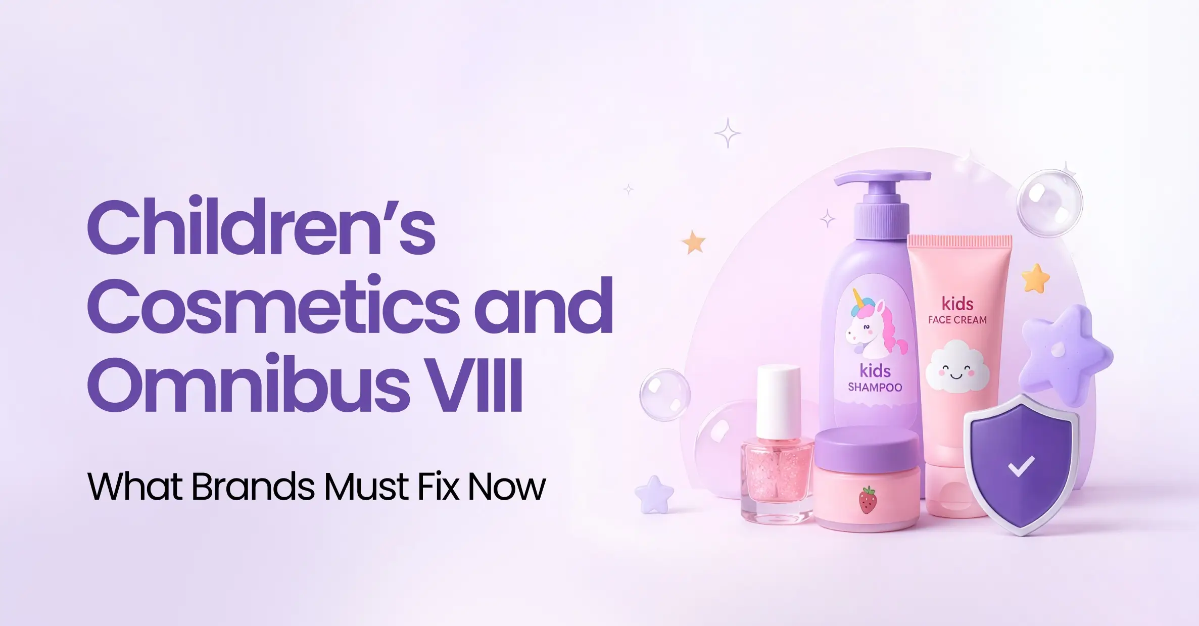 Children’s Cosmetics and Omnibus VIII What Brands Must Fix Now (Banner)