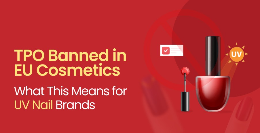 TPO Banned in EU Cosmetics What This Means for UV Nail Brands