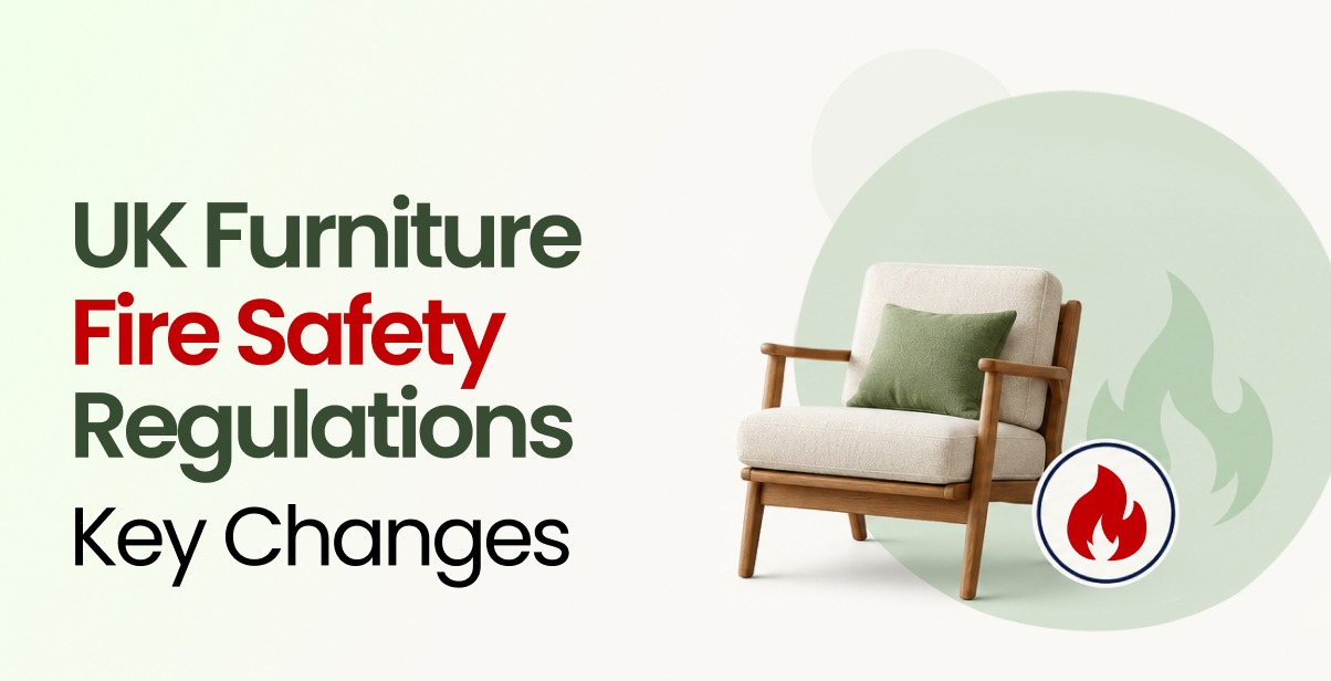 UK Furniture Fire Safety Regulations Are Changing: What Sellers Need to Know