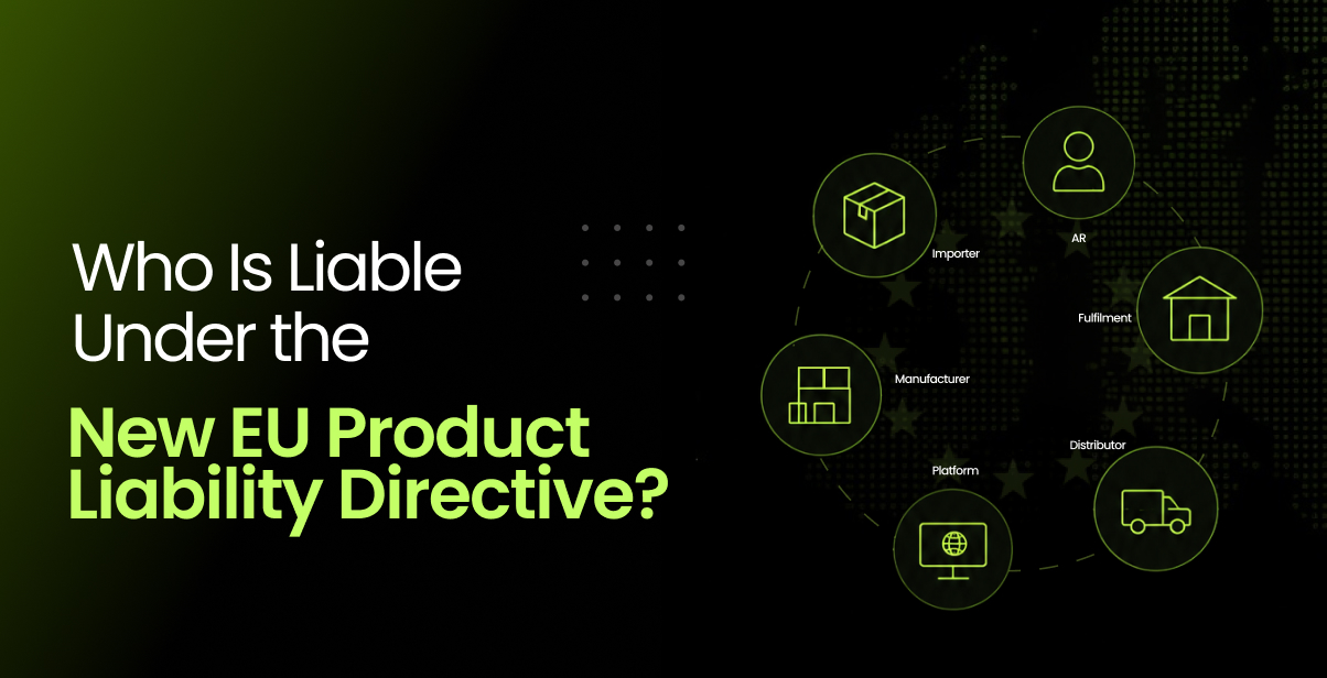 Who Is Liable Under the New EU Product Liability Directive? A Guide for Importers, ARs, Distributors, and Online Platforms